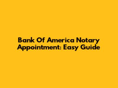 Bank Of America Notary Appointment: Easy Guide