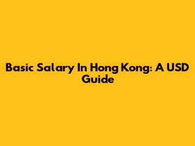 Basic Salary In Hong Kong: A USD Guide