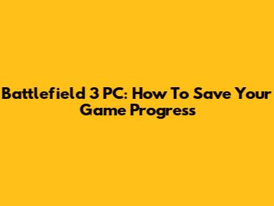 Battlefield 3 PC: How To Save Your Game Progress