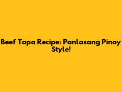 Beef Tapa Recipe: Panlasang Pinoy Style!