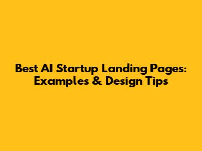 Best AI Startup Landing Pages: Examples & Design Tips