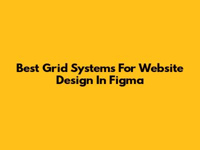 Best Grid Systems For Website Design In Figma