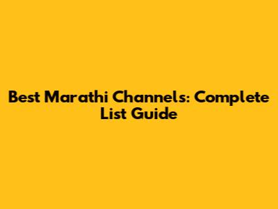 Best Marathi Channels: Complete List Guide