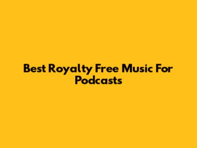 Best Royalty Free Music For Podcasts