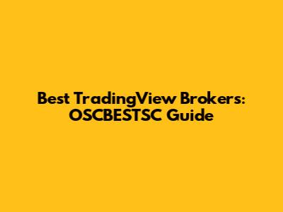 Best TradingView Brokers: OSCBESTSC Guide