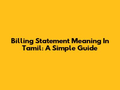 Billing Statement Meaning In Tamil: A Simple Guide