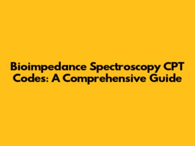 Bioimpedance Spectroscopy CPT Codes: A Comprehensive Guide