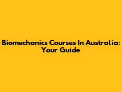 Biomechanics Courses In Australia: Your Guide