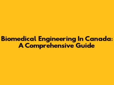 Biomedical Engineering In Canada: A Comprehensive Guide