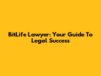 BitLife Lawyer: Your Guide To Legal Success
