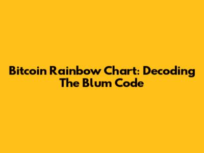 Bitcoin Rainbow Chart: Decoding The Blum Code