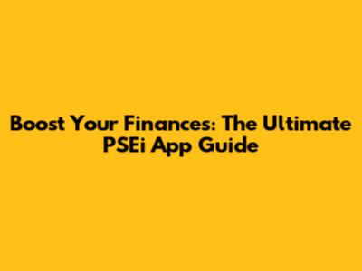 Boost Your Finances: The Ultimate PSEi App Guide