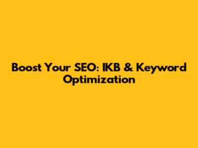 Boost Your SEO: IKB & Keyword Optimization