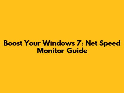 Boost Your Windows 7: Net Speed Monitor Guide