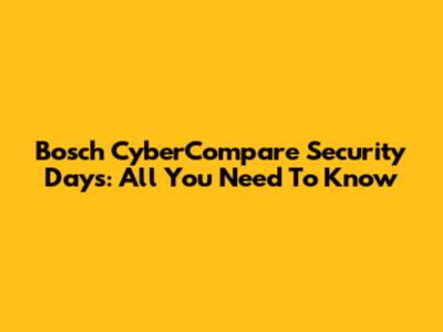 Bosch CyberCompare Security Days: All You Need To Know