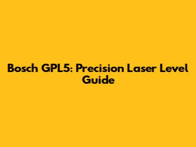 Bosch GPL5: Precision Laser Level Guide