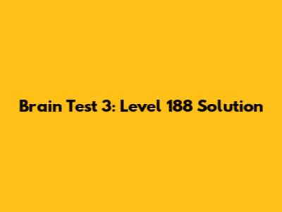 Brain Test 3: Level 188 Solution
