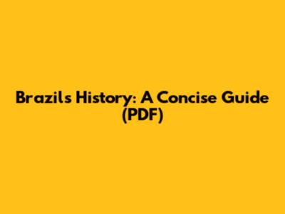 Brazil's History: A Concise Guide (PDF)