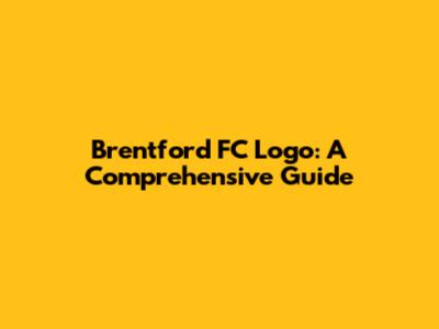 Brentford FC Logo: A Comprehensive Guide