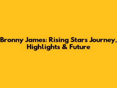 Bronny James: Rising Star's Journey, Highlights & Future