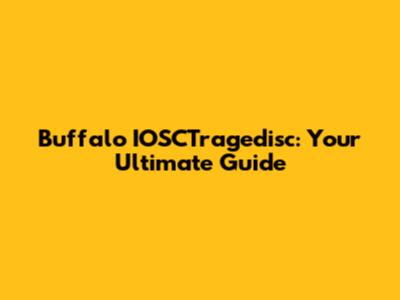 Buffalo IOSCTragedisc: Your Ultimate Guide