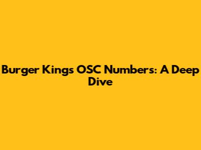 Burger King's OSC Numbers: A Deep Dive