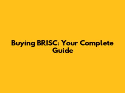 Buying BRISC: Your Complete Guide