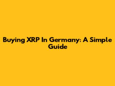 Buying XRP In Germany: A Simple Guide