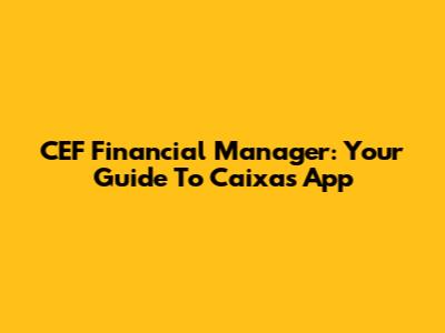 CEF Financial Manager: Your Guide To Caixa's App