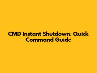 CMD Instant Shutdown: Quick Command Guide