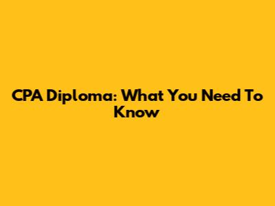 CPA Diploma: What You Need To Know