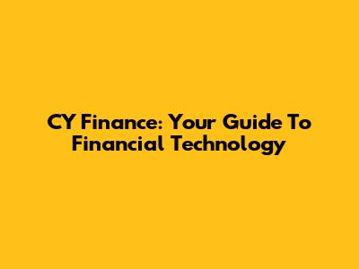 CY Finance: Your Guide To Financial Technology