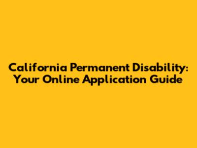 California Permanent Disability: Your Online Application Guide