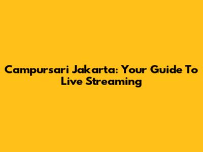 Campursari Jakarta: Your Guide To Live Streaming
