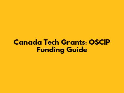 Canada Tech Grants: OSCIP Funding Guide