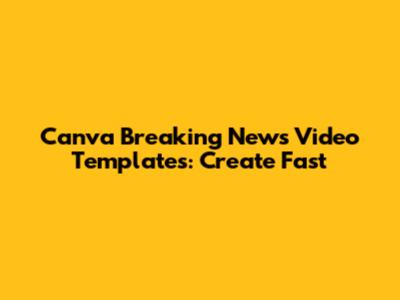 Canva Breaking News Video Templates: Create Fast