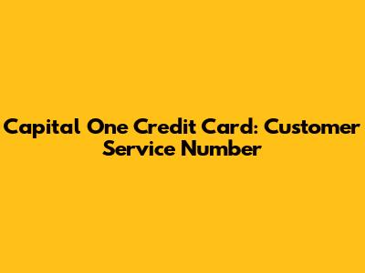 Capital One Credit Card: Customer Service Number