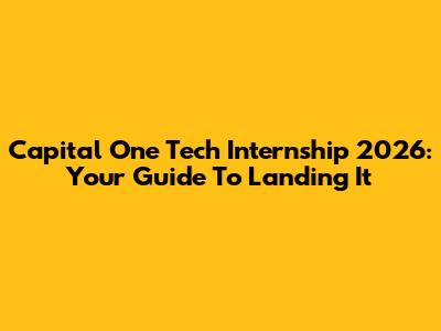 Capital One Tech Internship 2026: Your Guide To Landing It