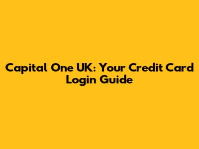 Capital One UK: Your Credit Card Login Guide
