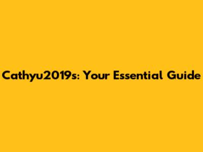 Cathyu2019s: Your Essential Guide