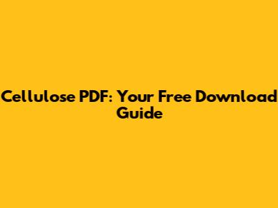 Cellulose PDF: Your Free Download Guide