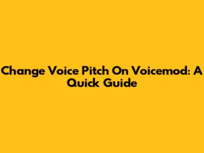 Change Voice Pitch On Voicemod: A Quick Guide