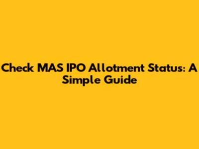 Check MAS IPO Allotment Status: A Simple Guide