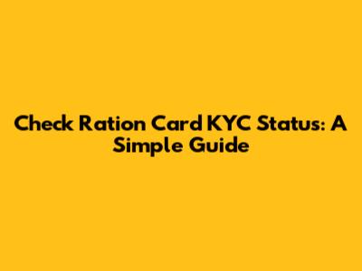 Check Ration Card KYC Status: A Simple Guide