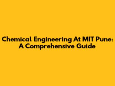 Chemical Engineering At MIT Pune: A Comprehensive Guide