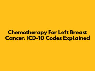 Chemotherapy For Left Breast Cancer: ICD-10 Codes Explained