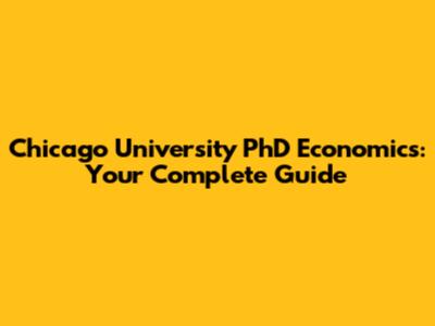 Chicago University PhD Economics: Your Complete Guide