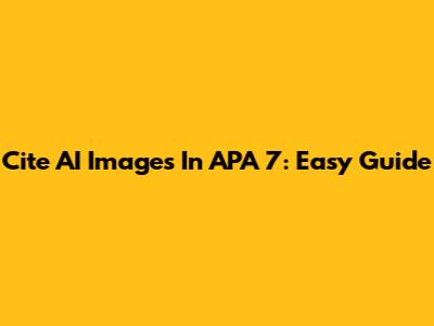 Cite AI Images In APA 7: Easy Guide
