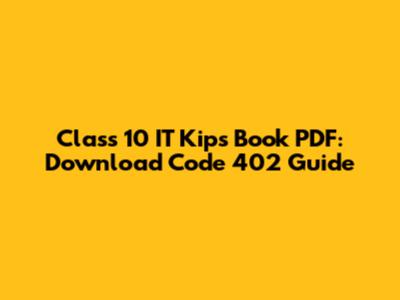 Class 10 IT Kips Book PDF: Download Code 402 Guide