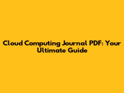 Cloud Computing Journal PDF: Your Ultimate Guide